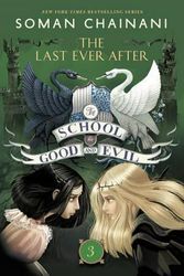 Cover Art for 9780062104960, The School for Good and Evil #3: The Last Ever After by Soman Chainani