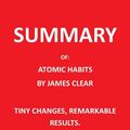 Cover Art for 9798502597982, SUMMARY OF ATOMIC HABITS BY JAMES CLEAR: TINY CHANGES, REMARKABLE RESULTS. AN EASY AND PROVEN WAY TO BUILD GOOD HABITS AND BREAK BAD ONES. by Podium Press
