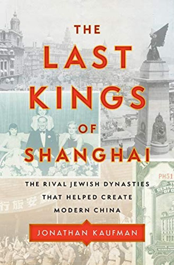 Cover Art for B089M8Z49R, by Kaufman, Jonathan :: The Last Kings of Shanghai: The Rival Jewish Dynasties That Helped Create Modern China-Hardcover by Unknown