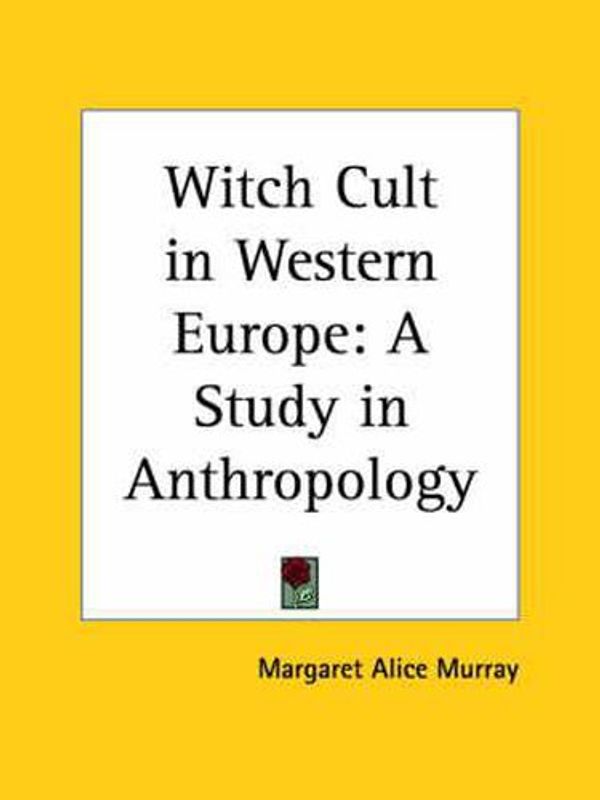 Cover Art for 9780766144552, Witch Cult in Western Europe: A Study in Anthropology (1921) by Margaret Alice Murray