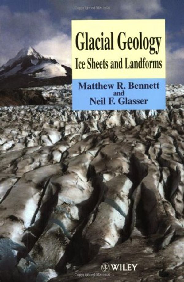 Cover Art for 9780471963455, Glacial Geology: Ice Sheets and Landforms by Matthew R. Bennett
