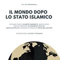 Cover Art for B07FT3BHNQ, IL MONDO DOPO LO STATO ISLAMICO (COLLANA MACHIAVELLI) (Italian Edition) by Piazza, Stefano, Morabito, Giuseppe, Trivilini, Alessandro, Mercuri , Michela, Zuppello, Maria, Cochi, Marco, Bellantone, Rocco, Di Pasquale, Eleonora, Tirinnanzi, Luciano