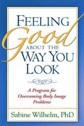 Cover Art for 9781572307308, Feeling Good About the Way You Look by Sabine Wilhelm