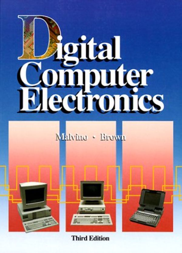 Cover Art for 9780028005942, Digital Computer Electronics by Albert Malvino, Jerald Brown