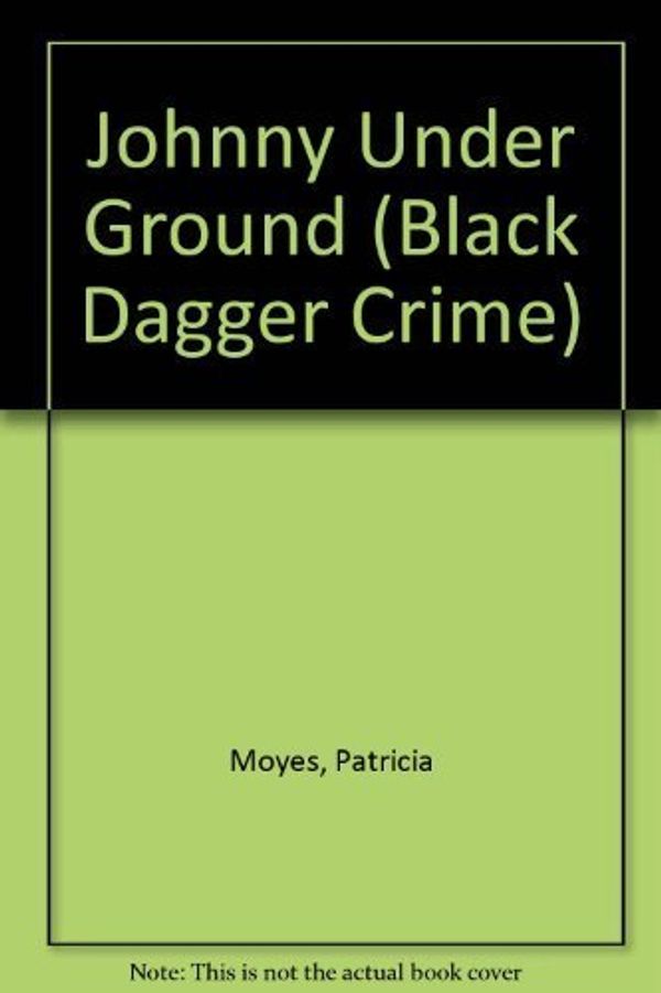 Cover Art for 9780862207892, Johnny Under Ground by Patricia Moyes