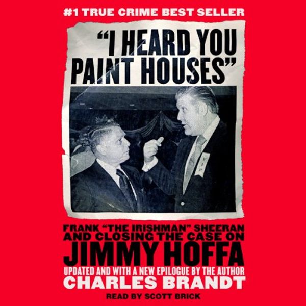 Cover Art for B001LNK9IS, The Irishman (Movie Tie-In): Frank Sheeran and Closing the Case on Jimmy Hoffa by Charles Brandt