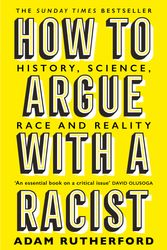 Cover Art for 9781474611251, How to Argue with a Racist by Adam Rutherford