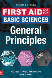 Cover Art for 9781259587016, First Aid for the Basic Sciences, General Principles, Third Edition by Tao Le, William Hwang, Luke Pike