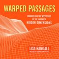 Cover Art for 9781665249379, Warped Passages: Unraveling the Mysteries of the Universe's Hidden Dimensions by Lisa Randall