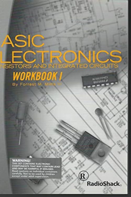 Cover Art for B000NHSAVG, Basic Electronics: Transistors and Integrated Circuits Workbook 1 by Forrest M. Mims, III