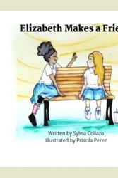 Cover Art for 9798376687277, Elizabeth Makes a Friend by Sylvia Collazo