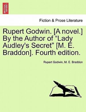 Cover Art for 9781241399672, Rupert Godwin. [A Novel.] by the Author of "Lady Audley's Secret" [M. E. Braddon]. Fourth Edition. by Rupert Godwin