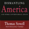 Cover Art for 9781441766625, Dismantling America by Thomas Sowell