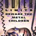 Cover Art for 9780812575668, The Outer Limits: Beware The Metal Children by John Peel