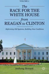 Cover Art for 9781137268594, The Race for the White House from Reagan to Clinton by Anthony Bennett