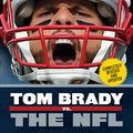 Cover Art for 9781633196148, Tom Brady vs. the NFL by Sean Glennon