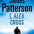 Cover Art for 9781846052606, I, Alex Cross by James Patterson