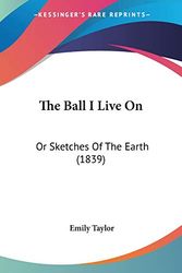 Cover Art for 9781104479350, The Ball I Live on by Emily Taylor