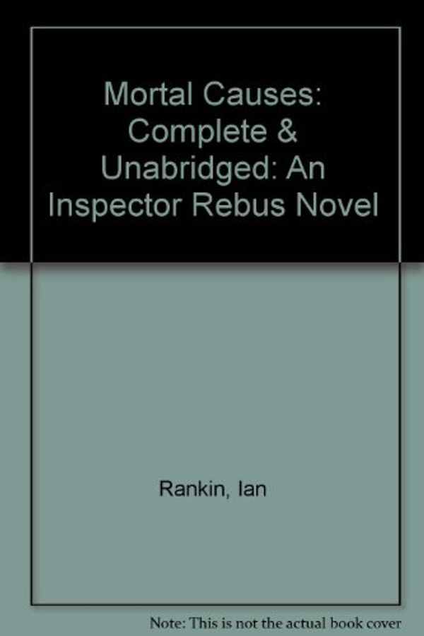 Cover Art for 9780745166490, Mortal Causes: Complete & Unabridged by Ian Rankin