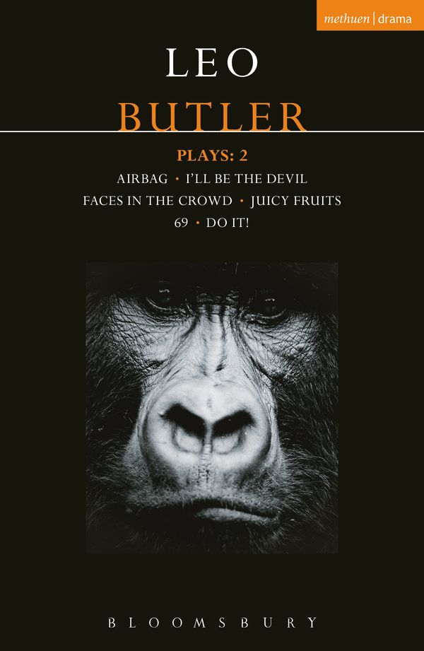 Cover Art for 9781350006287, Butler Plays 2: Airbag; I'll Be the Devil; Faces in the Crowd; Juicy Fruits; Do It!; 69 (Contemporary Dramatists) by Leo Butler