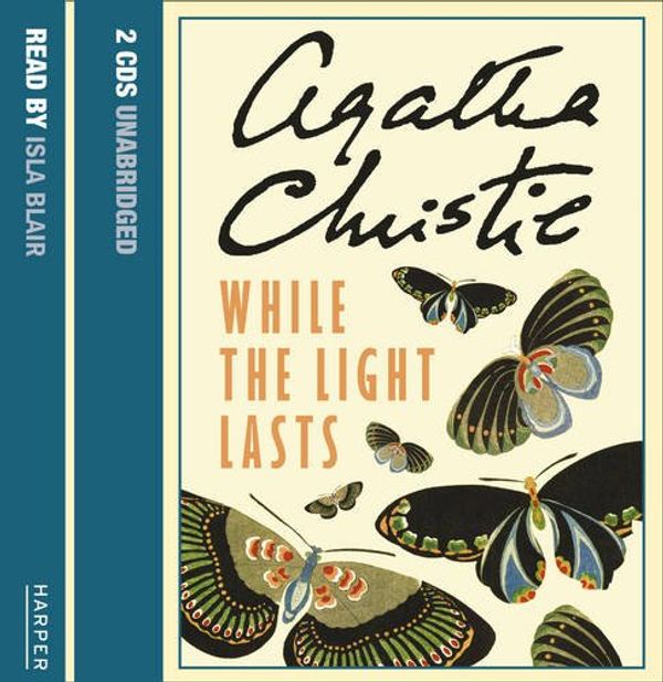 Cover Art for 9780007256204, While the Light Lasts by Agatha Christie