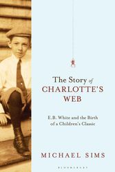 Cover Art for 9781408823057, The Story of Charlotte's Web by Michael Sims