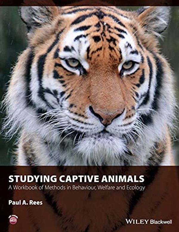 Cover Art for 0783324846713, Studying Captive Animals: A Workbook of Methods in Behaviour, Welfare and Ecology by Rees, Paul A.