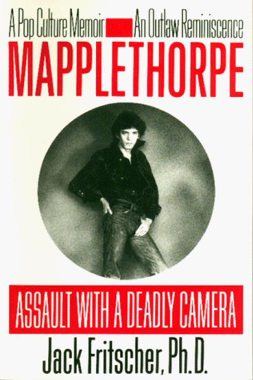 Cover Art for 9780803893627, Mapplethorpe: Assault With a Deadly Camera by Jack Fritscher