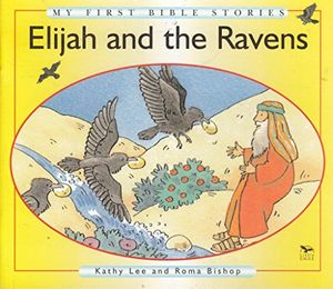 Cover Art for 9780863474347, Elijah and the Ravens by Lee &. Bishop