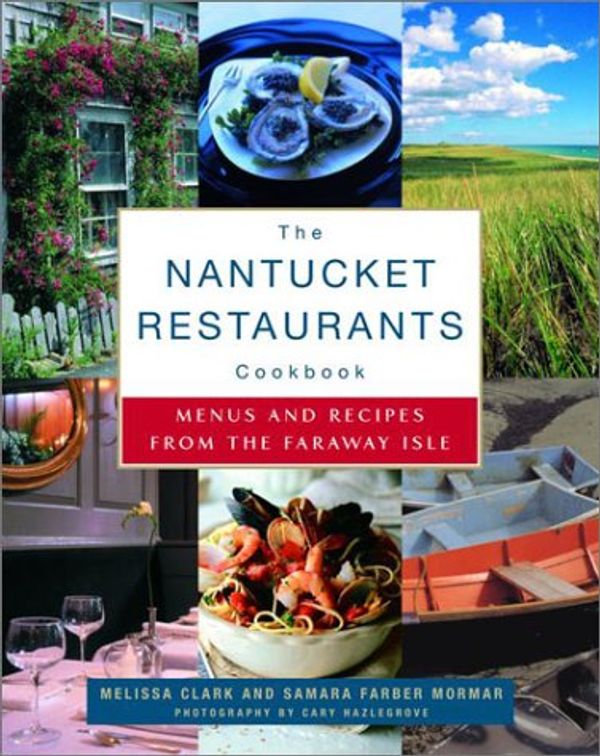 Cover Art for 9780375504242, The Nantucket Restaurants Cookbook: Menus and Recipes from the Faraway Isle by Melissa Clark
