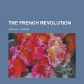 Cover Art for 9781443201858, The French Revolution by Thomas Carlyle