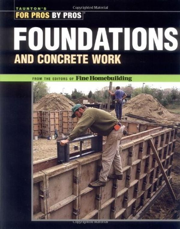 Cover Art for 0094115585378, Foundations & Concrete Work by "Fine Homebuilding"