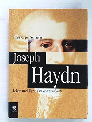 Cover Art for 9783932529658, Joseph Haydn. Leben und Werk. Ein Konzertbuch by Hansjürgen Schaefer