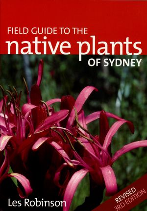 Cover Art for 9780731812110, Field Guide to the Native Plants of Sydney by Les Robinson