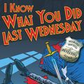 Cover Art for 9781406342499, I Know What You Did Last Wednesday by Anthony Horowitz