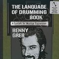 Cover Art for 9781458422293, Benny Greb - The Language of Drumming by Benny Greb