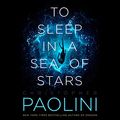 Cover Art for B081KN7G8S, To Sleep in a Sea of Stars by Christopher Paolini
