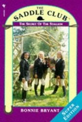 Cover Art for 9780553409505, The Secret of the Stallion (The Saddle Club) by Bonnie Bryant