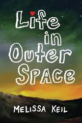 Cover Art for 9781561457427, Life in Outer Space by Melissa Keil
