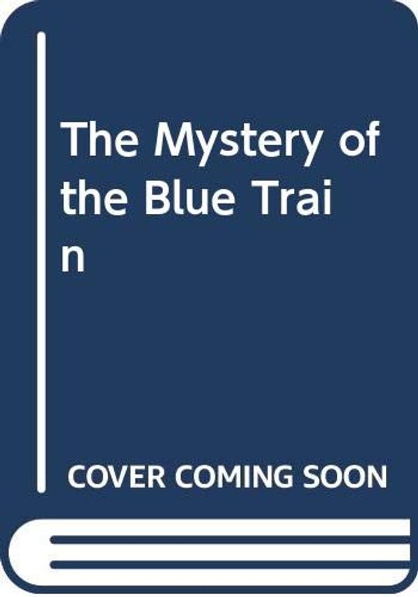 Cover Art for 9780606124454, The Mystery of the Blue Train by Agatha Christie