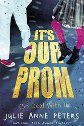 Cover Art for 9780316131582, It's Our Prom (So Deal With It) by Julie Anne Peters