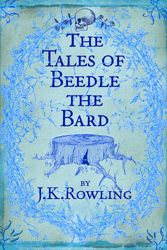 Cover Art for 9780747599876, Tales of Beedle the Bard by J. K. Rowling