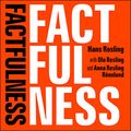 Cover Art for B0787M4JWY, Factfulness: Ten Reasons We're Wrong About The World - And Why Things Are Better Than You Think by Hans Rosling, Ola Rosling, Anna Rosling Rönnlund