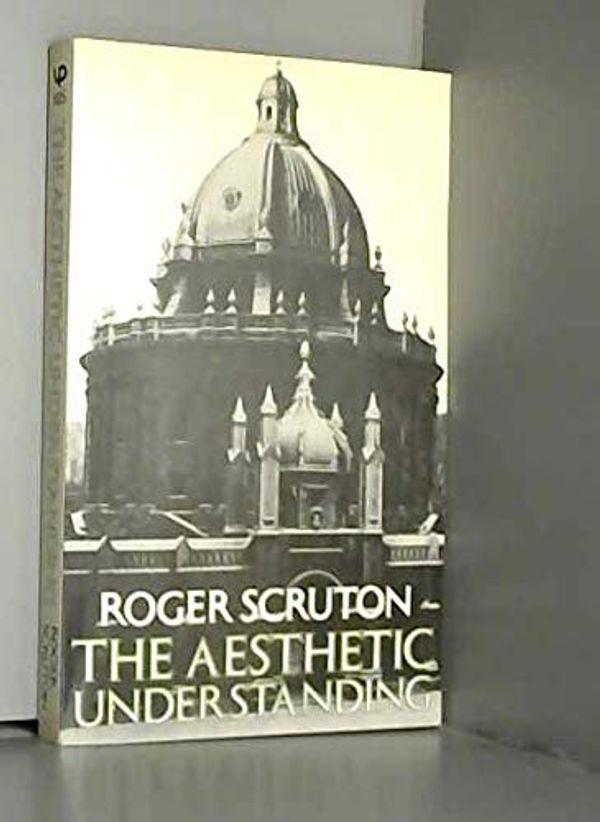 Cover Art for 9780416361605, Aesthetic Understanding: Essays in the Philosophy of Art and Culture (University Paperbacks) by Roger Scruton