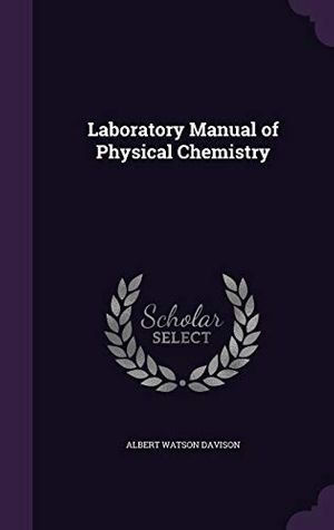Cover Art for 9781340649869, Laboratory Manual of Physical Chemistry by Albert Watson Davison