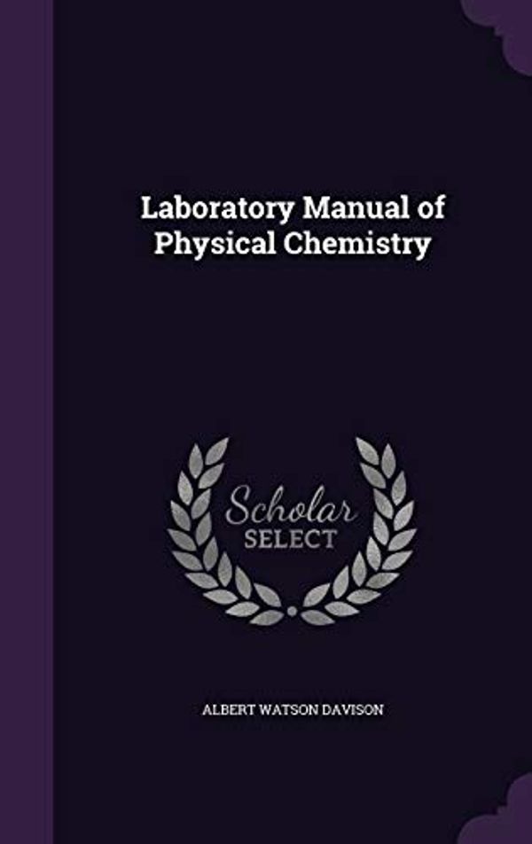 Cover Art for 9781340649869, Laboratory Manual of Physical Chemistry by Albert Watson Davison
