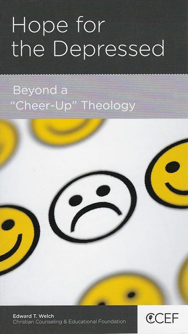 Cover Art for 9781939946584, Hope for the Depressed: Beyond a ""Cheer-Up"" Theology by Edward T. Welch