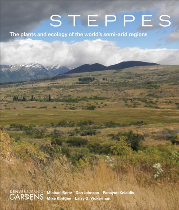Cover Art for 9781604694659, Steppes: The Plants and Ecology of the World's Semi-Arid Regions by Denver Botanic Gardens