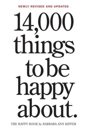 Cover Art for 9780761181804, 14,000 Things to Be Happy About. by Barbara Ann Kipfer