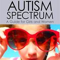 Cover Art for B012P4KGGQ, Life on the Autism Spectrum - A Guide for Girls and Women by Karen McKibbin